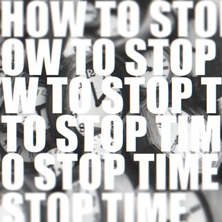 Repeated text - How To Stop Time - in front of clocks.